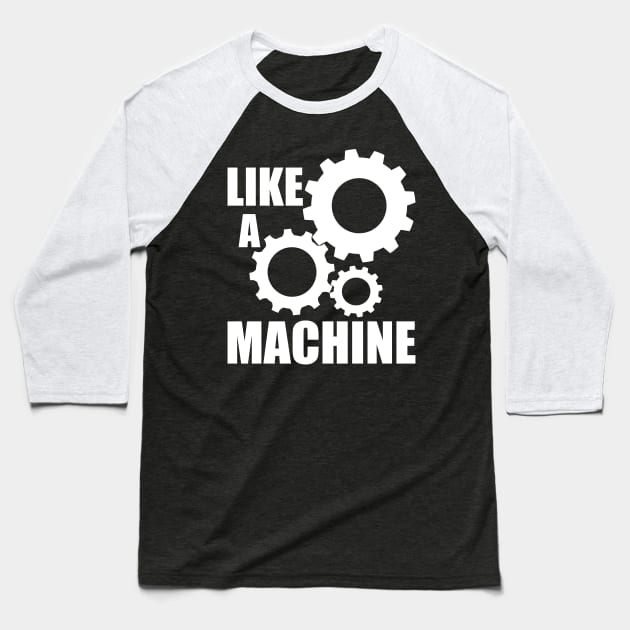 like a machine Baseball T-Shirt by SpassmitShirts